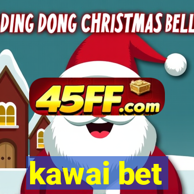 kawai bet